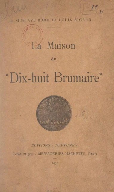 La maison du "Dix-huit brumaire" - Louis Bigard, Gustave Bord - FeniXX réédition numérique