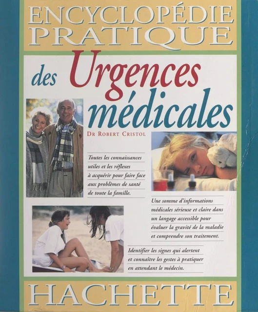 Encyclopédie pratique des urgences médicales - Robert Cristol - (Hachette) réédition numérique FeniXX