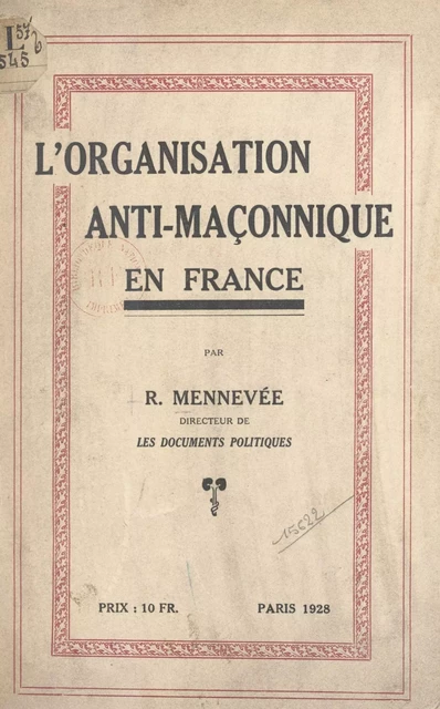 L'organisation anti-maçonnique en France (de 1900 à 1928) - Roger Mennevée - FeniXX réédition numérique