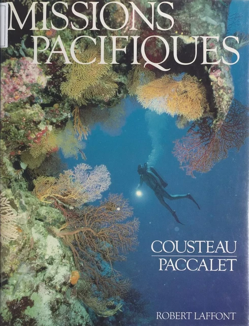 Missions pacifiques - Jean-Michel Cousteau, Yves Paccalet - (Robert Laffont) réédition numérique FeniXX