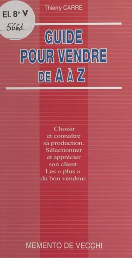 Guide pour vendre de A à Z - Thierry Carré - FeniXX réédition numérique