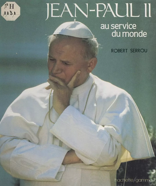 Jean-Paul II au service du monde - Robert Serrou - (Hachette) réédition numérique FeniXX