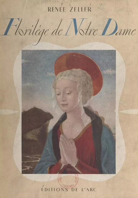 Florilège de Notre-Dame - Renée Zeller - FeniXX réédition numérique