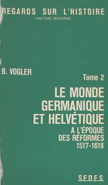 Le monde germanique et helvétique à l'époque des réformes (2)