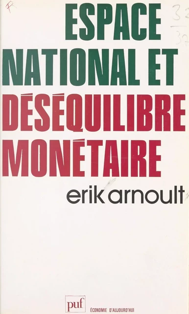 Espace national et déséquilibre monétaire - Erik Arnoult - (Presses universitaires de France) réédition numérique FeniXX