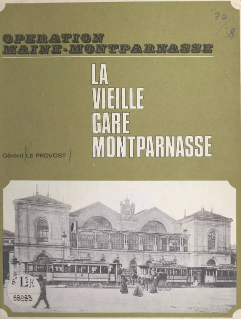 La vieille gare Montparnasse - Gérard Le Provost - FeniXX réédition numérique