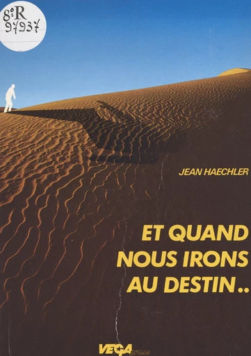 Et quand nous irons au destin… Petite méditation sur l'insondable - Jean Haechler - FeniXX réédition numérique