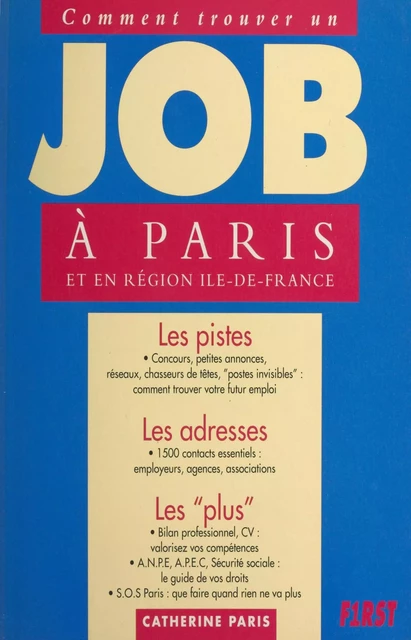 Comment trouver un job à Paris et en région île-de-France - Catherine Paris - First (réédition numérique FeniXX)