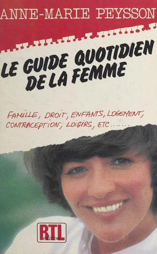 Le guide quotidien de la femme - Anne-Marie Peysson - FeniXX réédition numérique