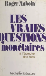 Les vraies questions monétaires à l'épreuve des faits