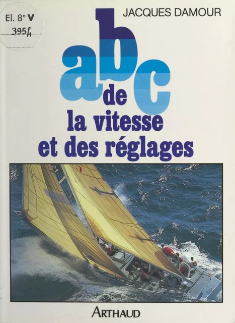 ABC de la vitesse et des réglages - Jacques Damour - Arthaud (réédition numérique FeniXX)