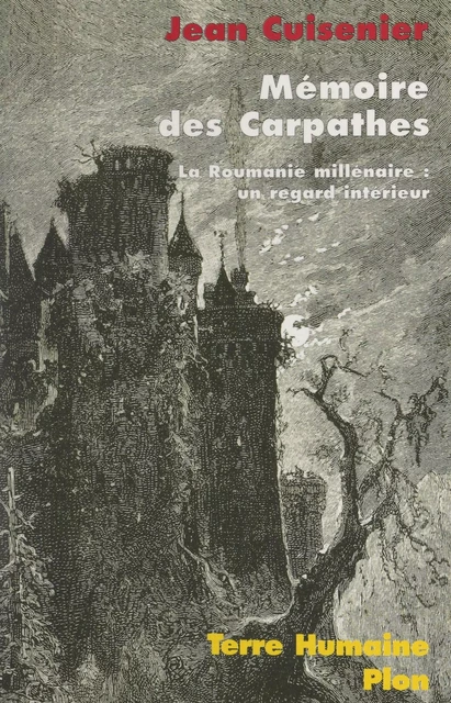 Mémoire des Carpathes. La Roumanie millénaire : un regard intérieur - Jean Cuisenier - (Plon) réédition numérique FeniXX