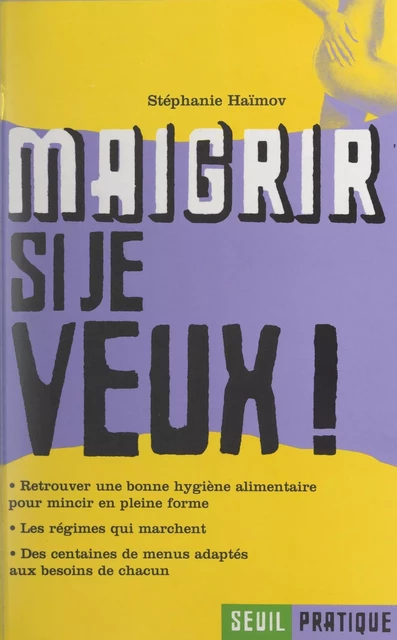 Maigrir si je veux ! - Stéphanie Haïmov - Seuil (réédition numérique FeniXX) 