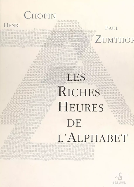 Les riches heures de l'alphabet - Henri Chopin, Paul Zumthor - FeniXX réédition numérique