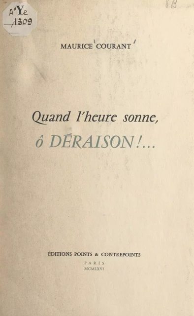 Quand l'heure sonne, ô déraison !... - Maurice Courant - FeniXX réédition numérique