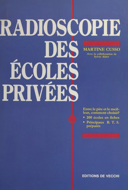 Radioscopie des écoles privées : entre le pire et le meilleur, comment choisir ? - Martine Cusso - FeniXX réédition numérique