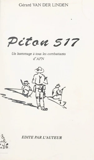 Piton 517 : hommage à tous les combattants d'AFN - Gérard Van Der Linden - FeniXX réédition numérique