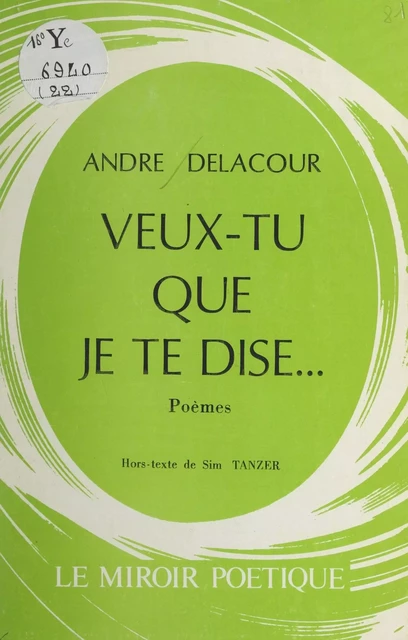 Veux-tu que je te dise... - André Delacour - FeniXX réédition numérique