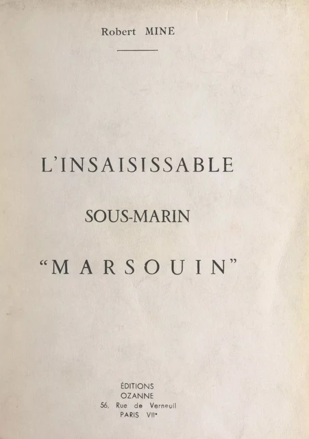 L'insaisissable sous-marin "Marsouin" - Robert Mine - FeniXX réédition numérique