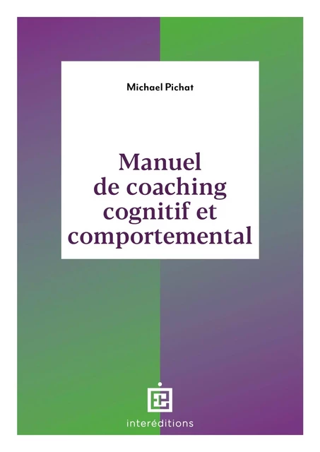 Manuel de coaching cognitif et comportemental - Michael Pichat - InterEditions