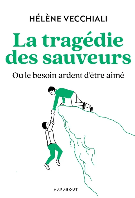 La tragédie des sauveurs - Hélène Vecchiali - Marabout