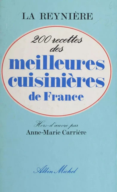 200 recettes des meilleures cuisinières de France -  La Reynière - (Albin Michel) réédition numérique FeniXX