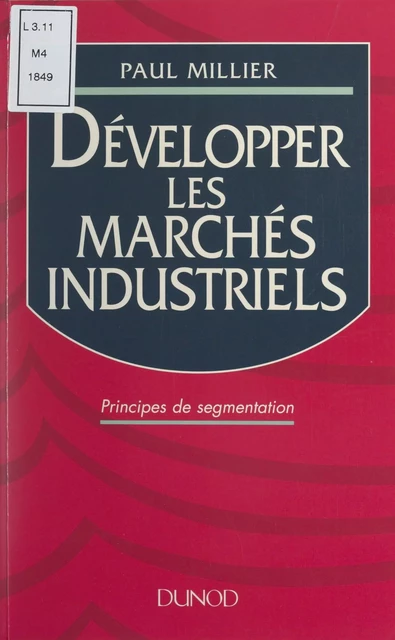 Développer les marchés industriels - Paul Millier - (Dunod) réédition numérique FeniXX