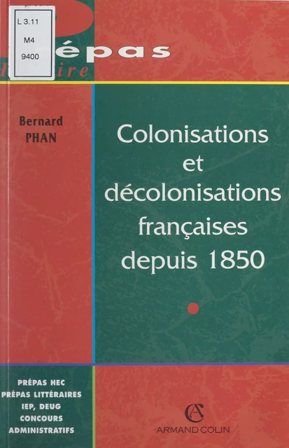 Colonisations et décolonisations françaises depuis 1850 - Bernard Phan - (Armand Colin) réédition numérique FeniXX