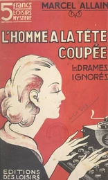 Les drames ignorés (5). L'homme à la tête coupée