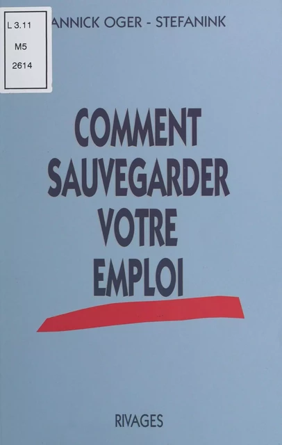 Comment sauvegarder votre emploi - Annick Oger-Stefanink - (Payot & Rivages) réédition numérique FeniXX