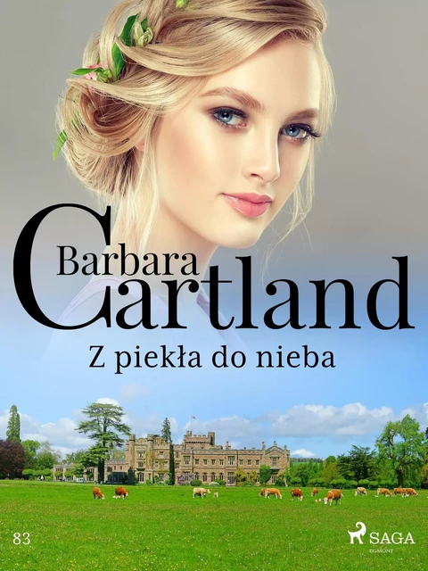 Z piekła do nieba - Ponadczasowe historie miłosne Barbary Cartland - Barbara Cartland - Saga Egmont International