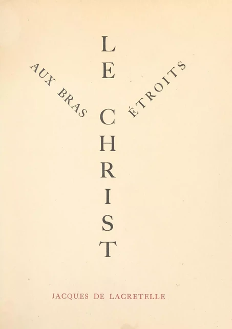 Le Christ aux bras étroits - Jacques de Lacretelle - FeniXX réédition numérique