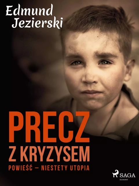 Precz z kryzysem. Powieść – niestety utopia  - Edmund Jezierski - Saga Egmont International