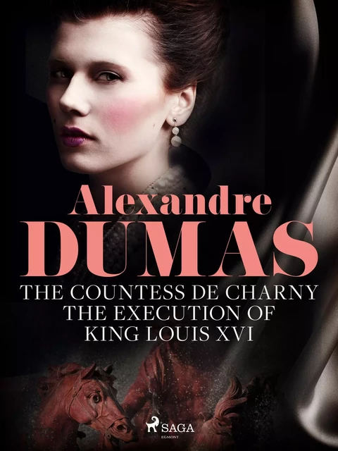 The Countess de Charny: The Execution of King Louis XVI - Alexandre Dumas - Saga Egmont International