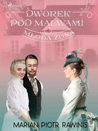 Dworek pod Malwami 4 - Młoda żona