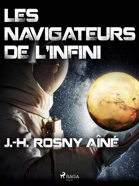 Les Navigateurs de l'infini - J.-H. Rosny - Saga Egmont French