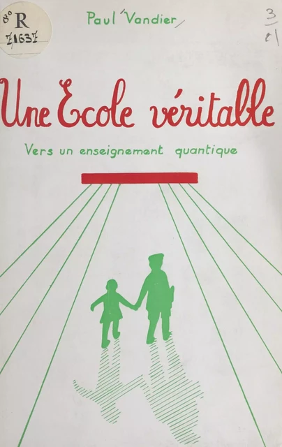 Une École véritable - Paul Vandier - FeniXX réédition numérique