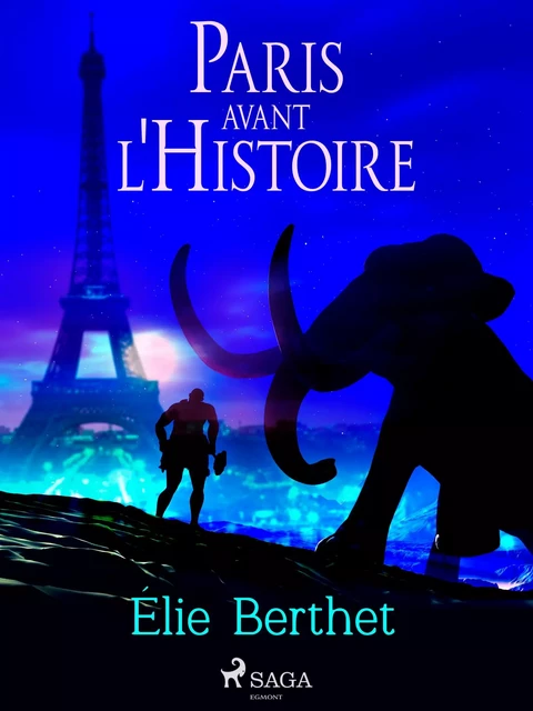 Paris avant l'Histoire - Élie Berthet - Saga Egmont French