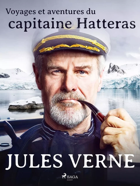 Voyages et aventures du capitaine Hatteras - Jules Verne - Saga Egmont French