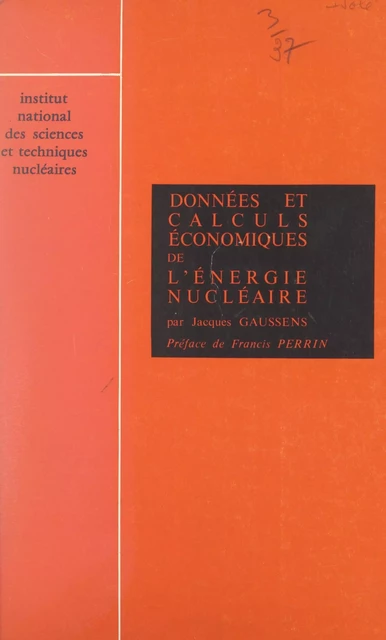 Données et calculs économiques de l'énergie nucléaire - Jacques Gaussens - FeniXX réédition numérique