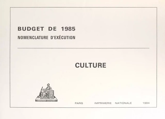 Budget de 1985, nomenclature d'exécution : Culture -  Ministère du travail et des affaires sociales - FeniXX réédition numérique