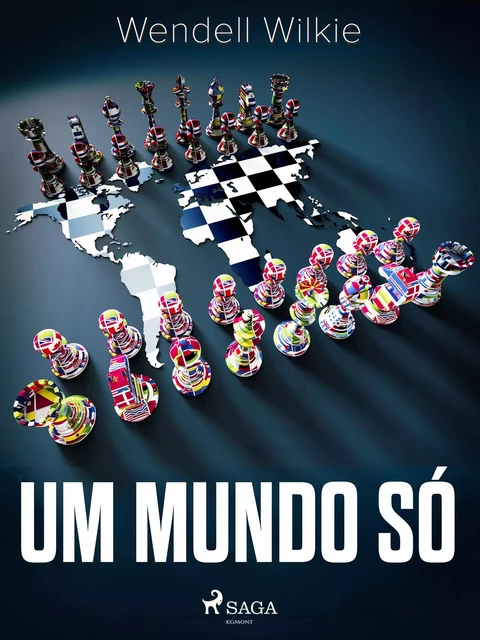 Um mundo só - Wendell Wilkie - Saga Egmont International