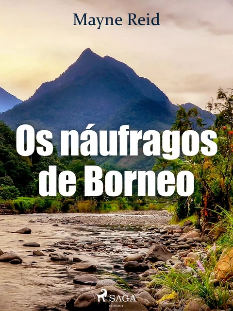 Os náufragos de Borneo - Mayne Reid - Saga Egmont International