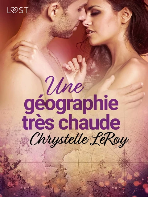 Une géographie très chaude - Une nouvelle érotique - Chrystelle Leroy - Saga Egmont French