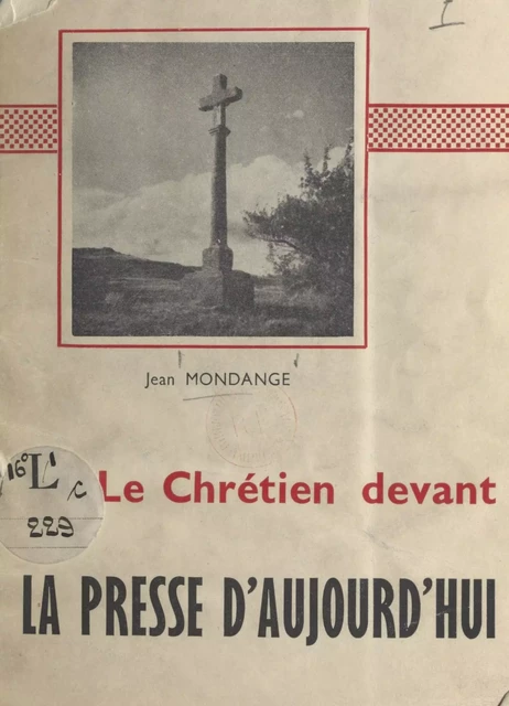 Le Chrétien devant la presse d'aujourd'hui - Jean Mondange - FeniXX réédition numérique