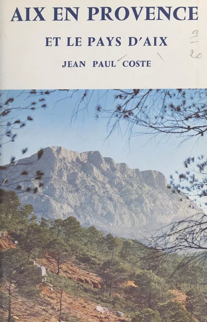 Aix-en-Provence et le pays d'Aix - Jean-Paul Coste - FeniXX réédition numérique