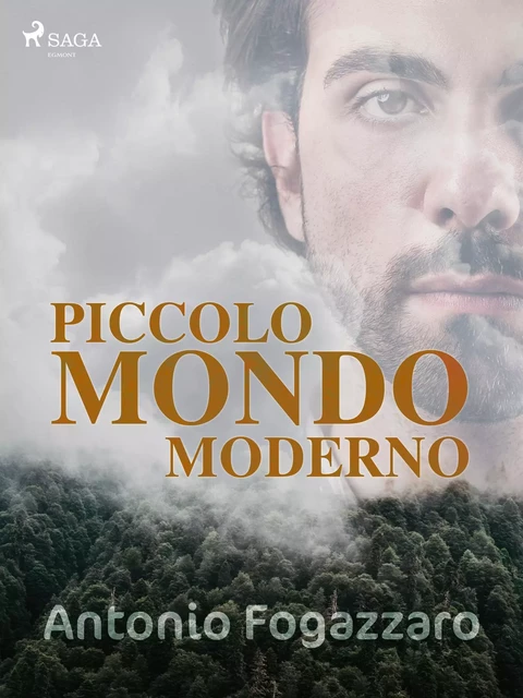 Piccolo mondo moderno - Antonio Fogazzaro - Saga Egmont International