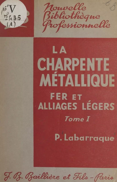 La charpente métallique en fer et en alliages légers (1) - Pierre Labarraque - FeniXX réédition numérique