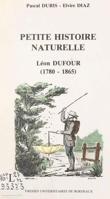 Petite histoire naturelle de la première moitié du XIXe siècle - Elvire Diaz, Pascal Duris - FeniXX réédition numérique