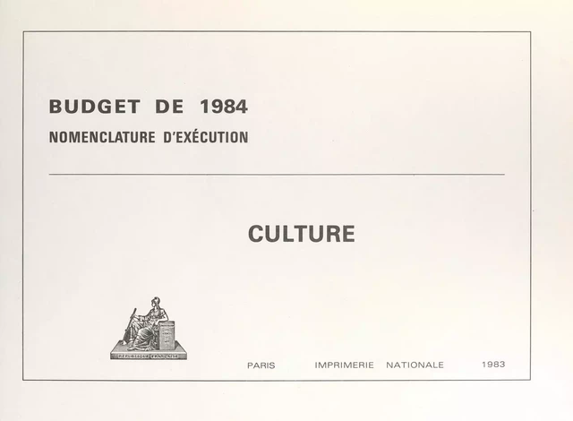 Budget de 1984, nomenclature d'exécution : Culture -  État français - FeniXX réédition numérique